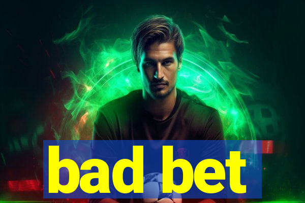 bad bet